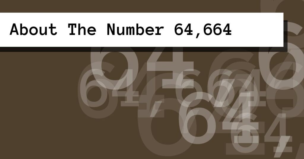 About The Number 64,664