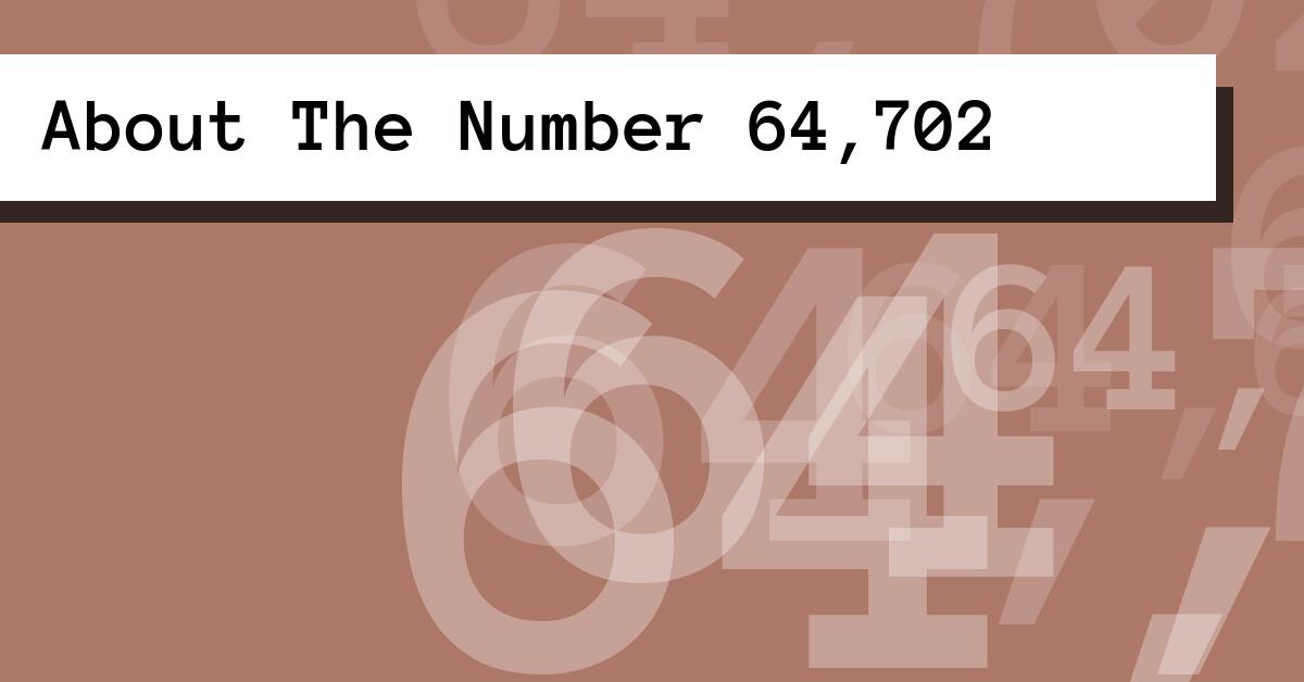 About The Number 64,702