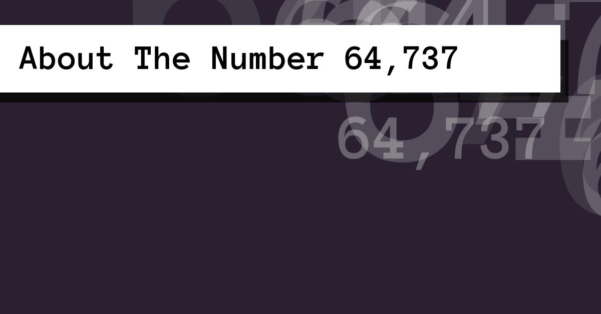 About The Number 64,737