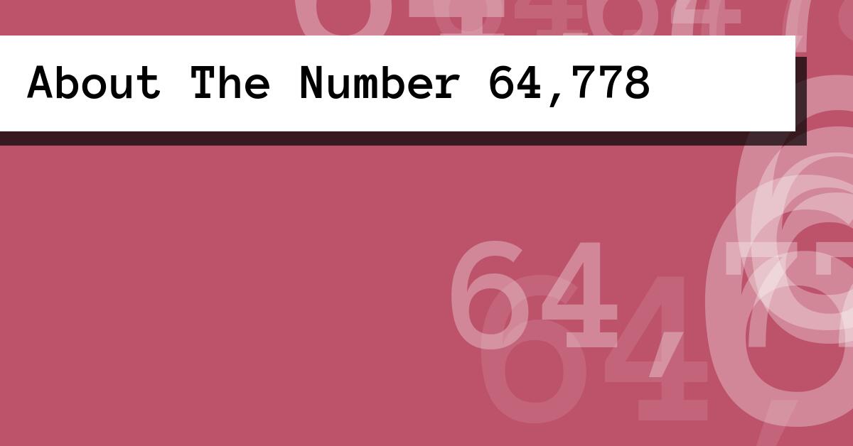 About The Number 64,778