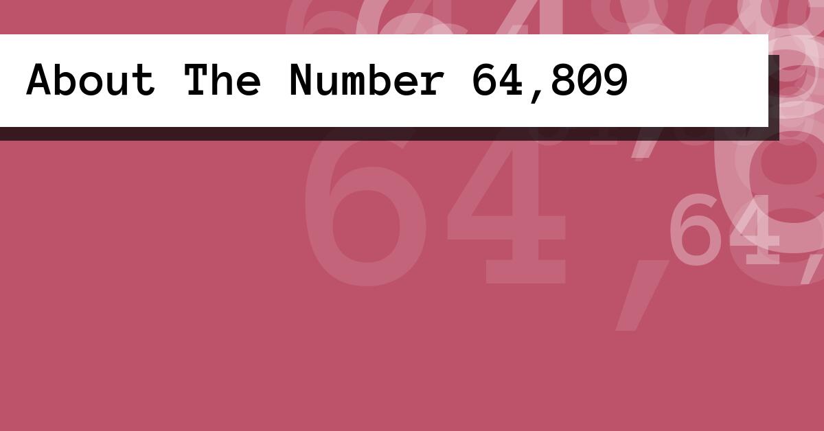 About The Number 64,809