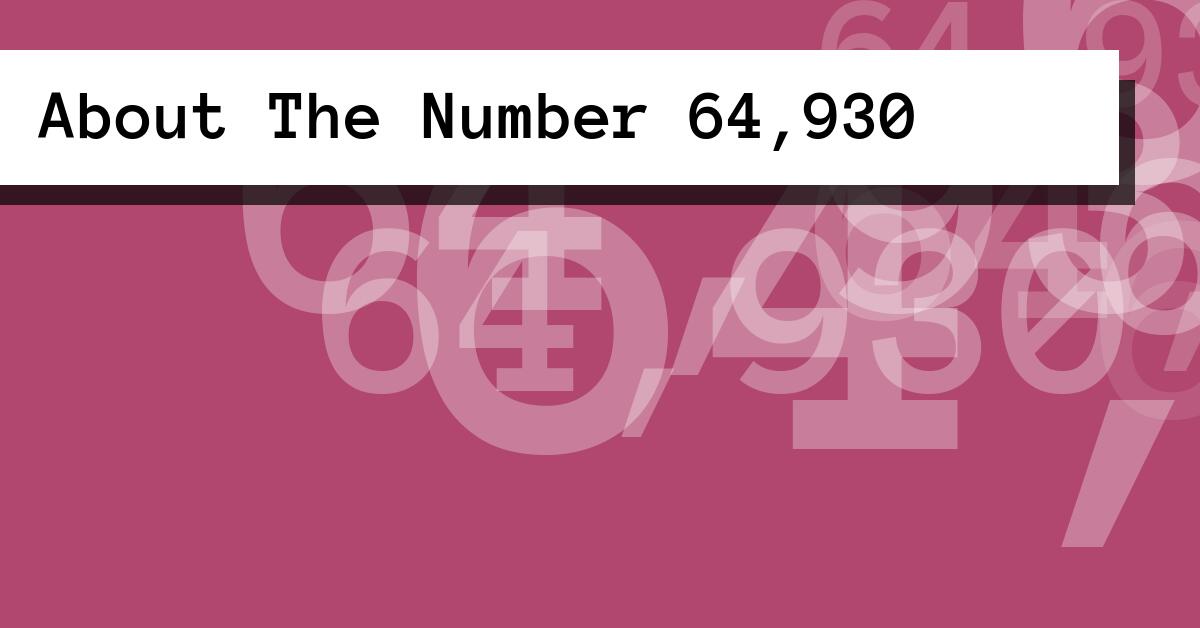 About The Number 64,930