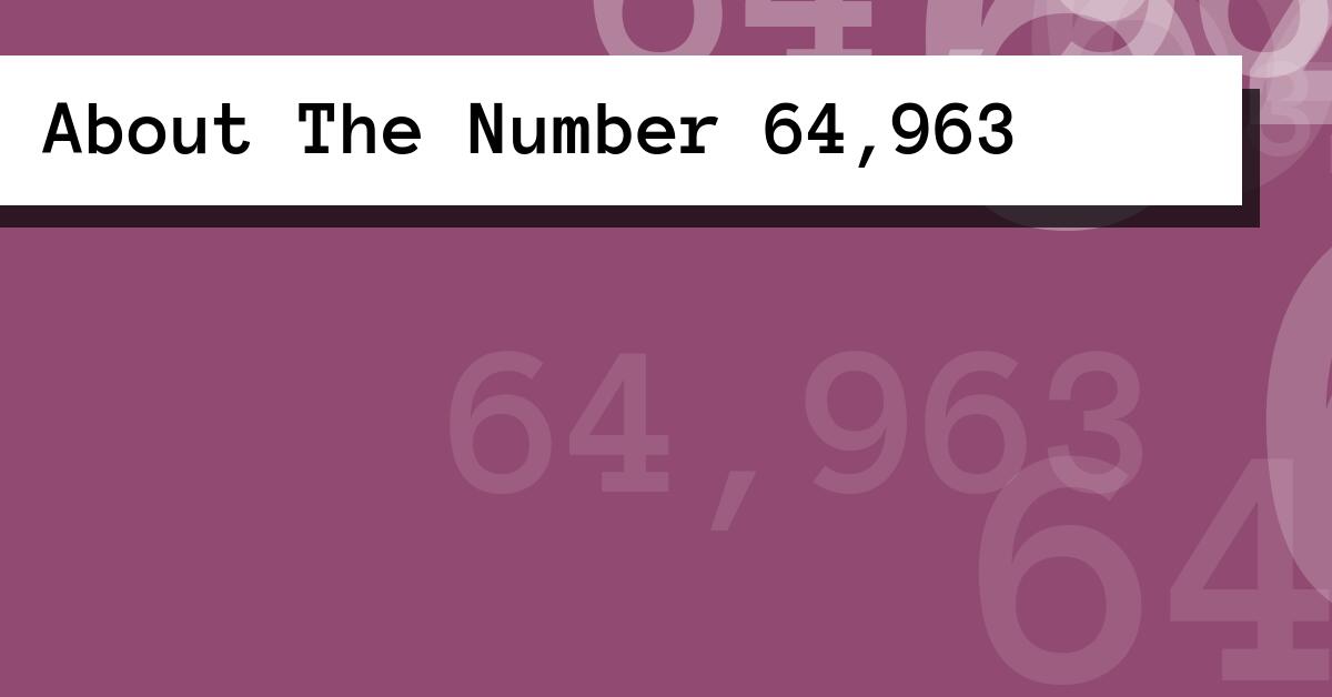 About The Number 64,963