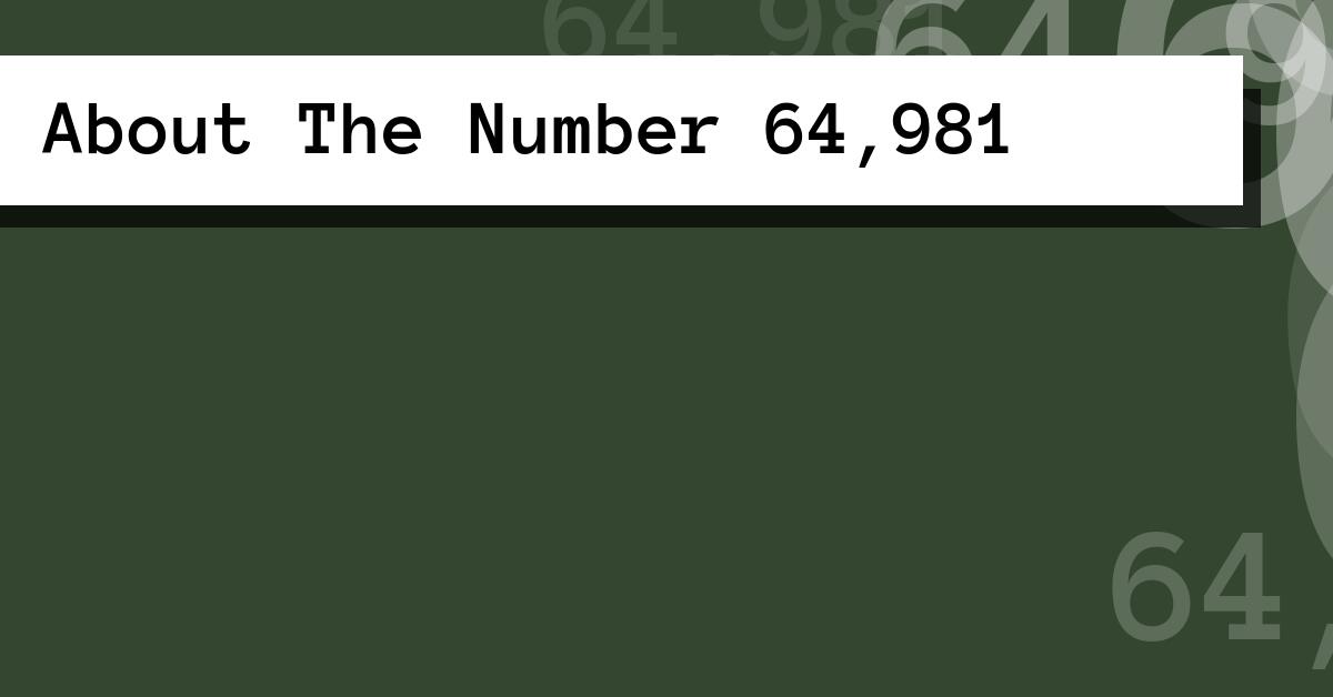 About The Number 64,981