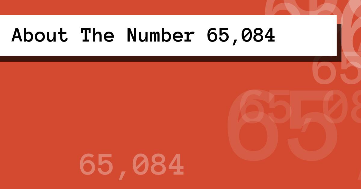 About The Number 65,084