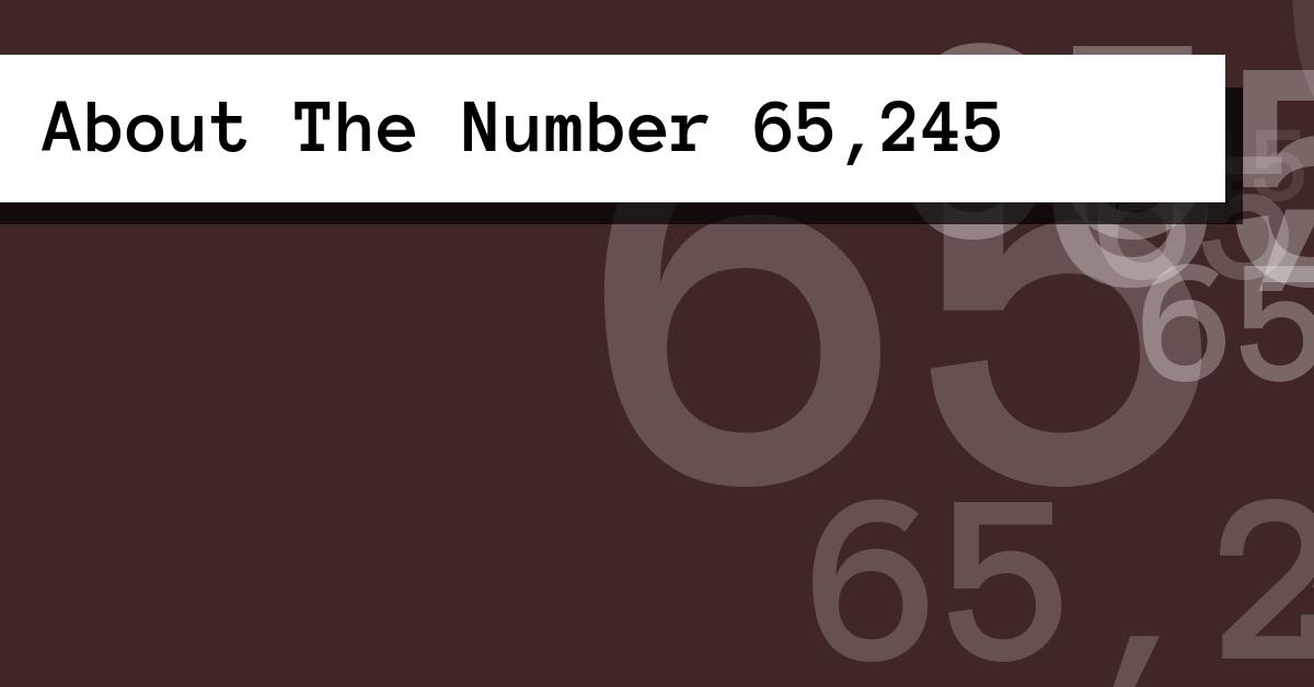 About The Number 65,245