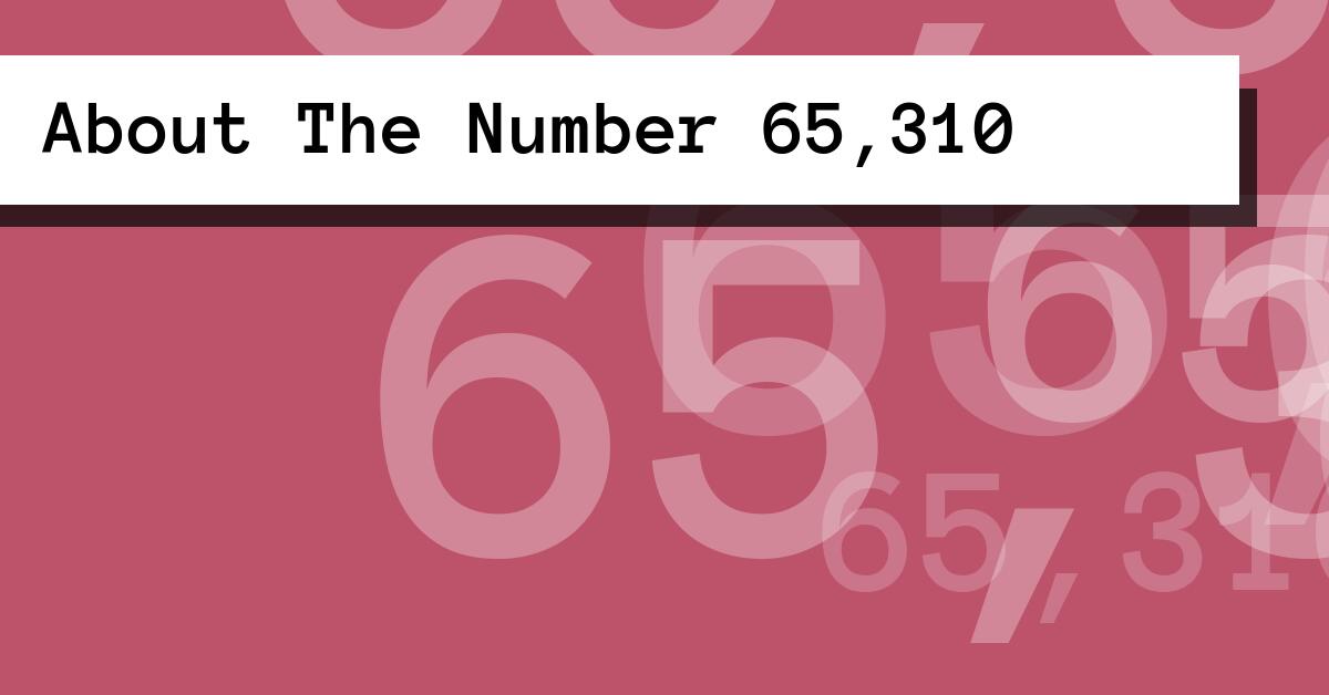 About The Number 65,310
