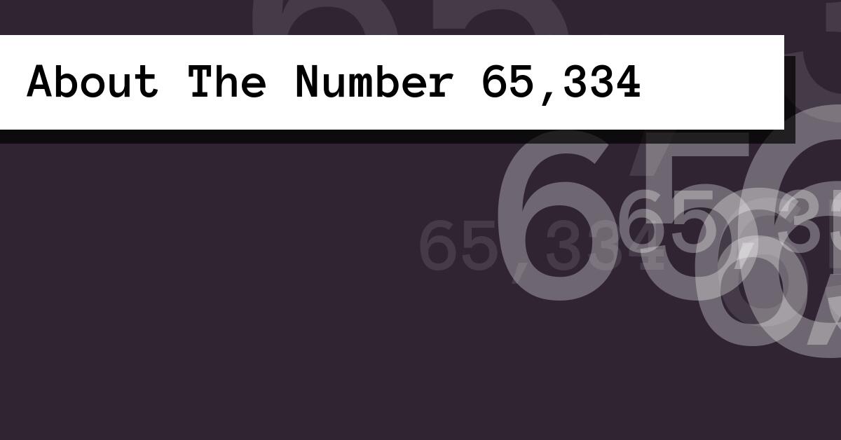 About The Number 65,334