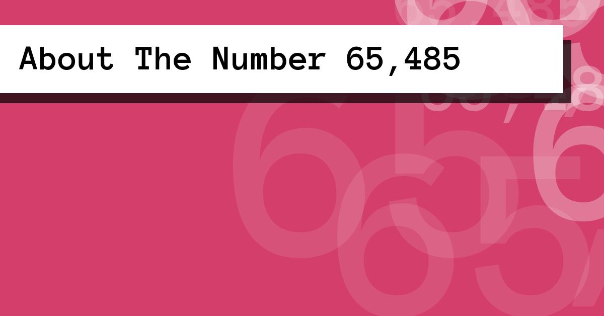 About The Number 65,485