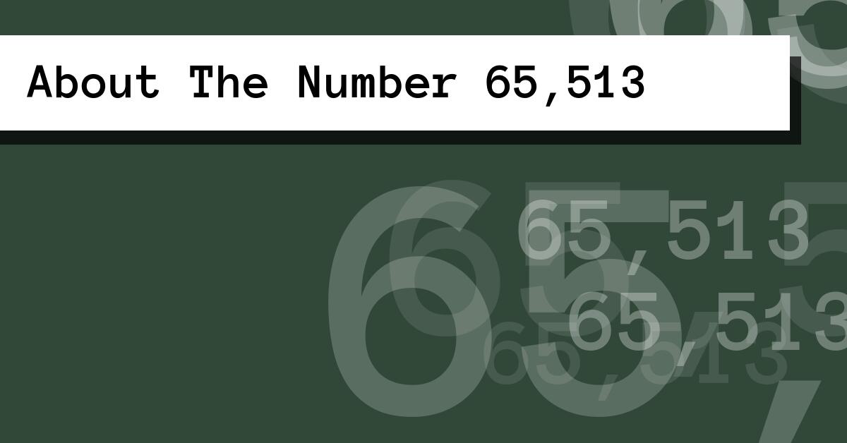 About The Number 65,513