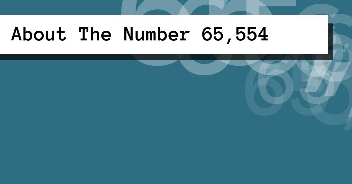 About The Number 65,554