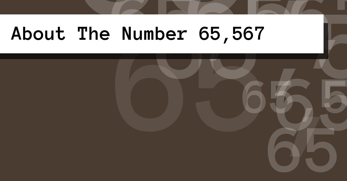 About The Number 65,567