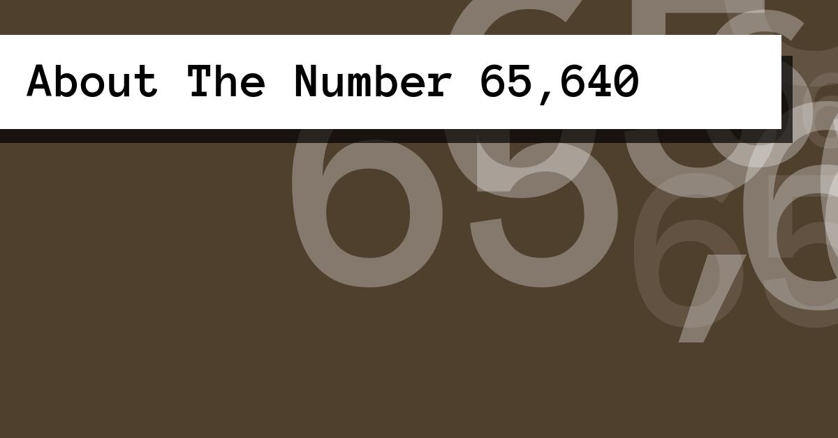 About The Number 65,640