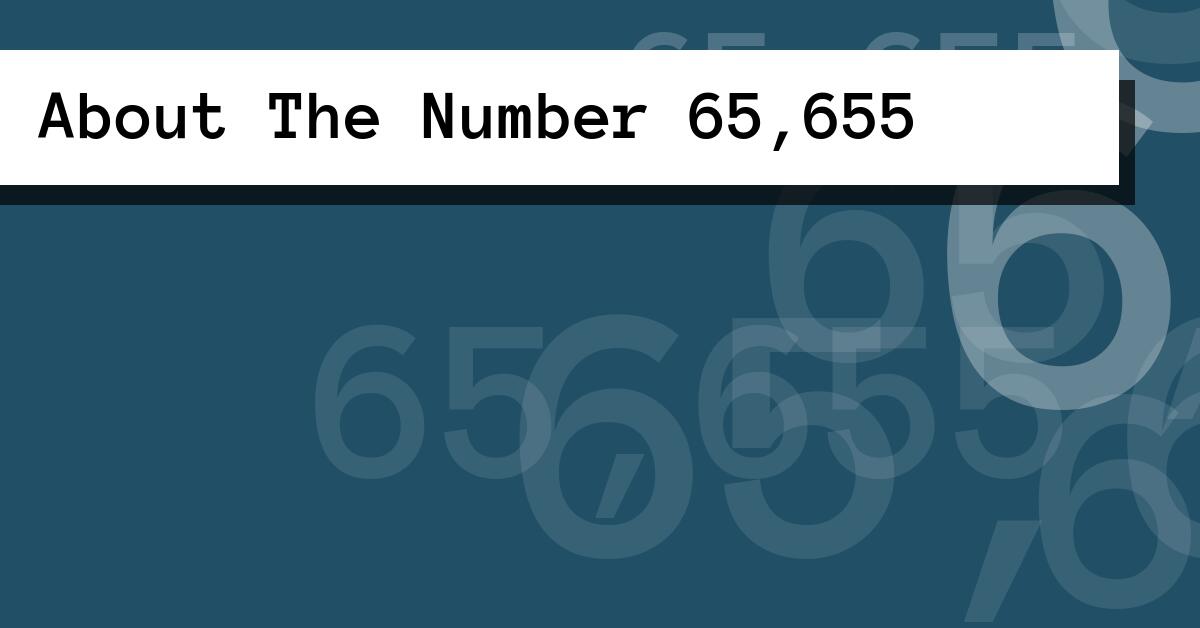 About The Number 65,655