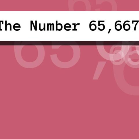 About The Number 65,667