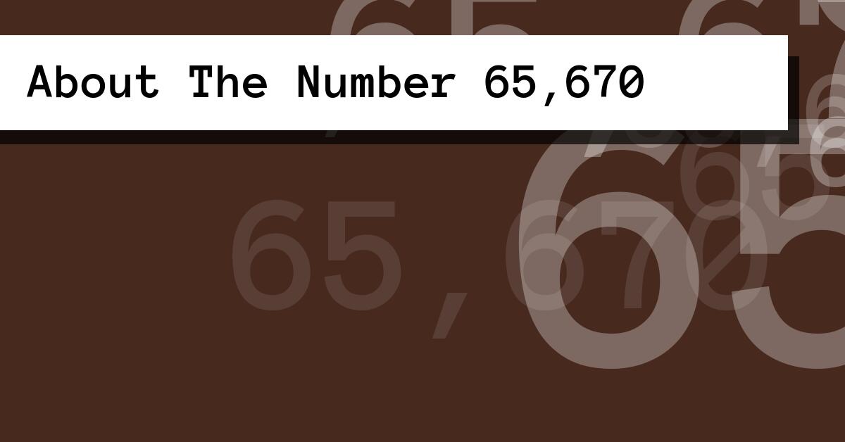 About The Number 65,670
