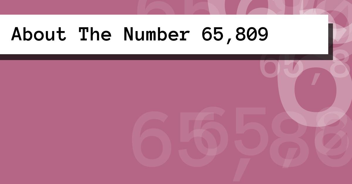 About The Number 65,809