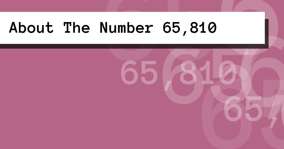 About The Number 65,810