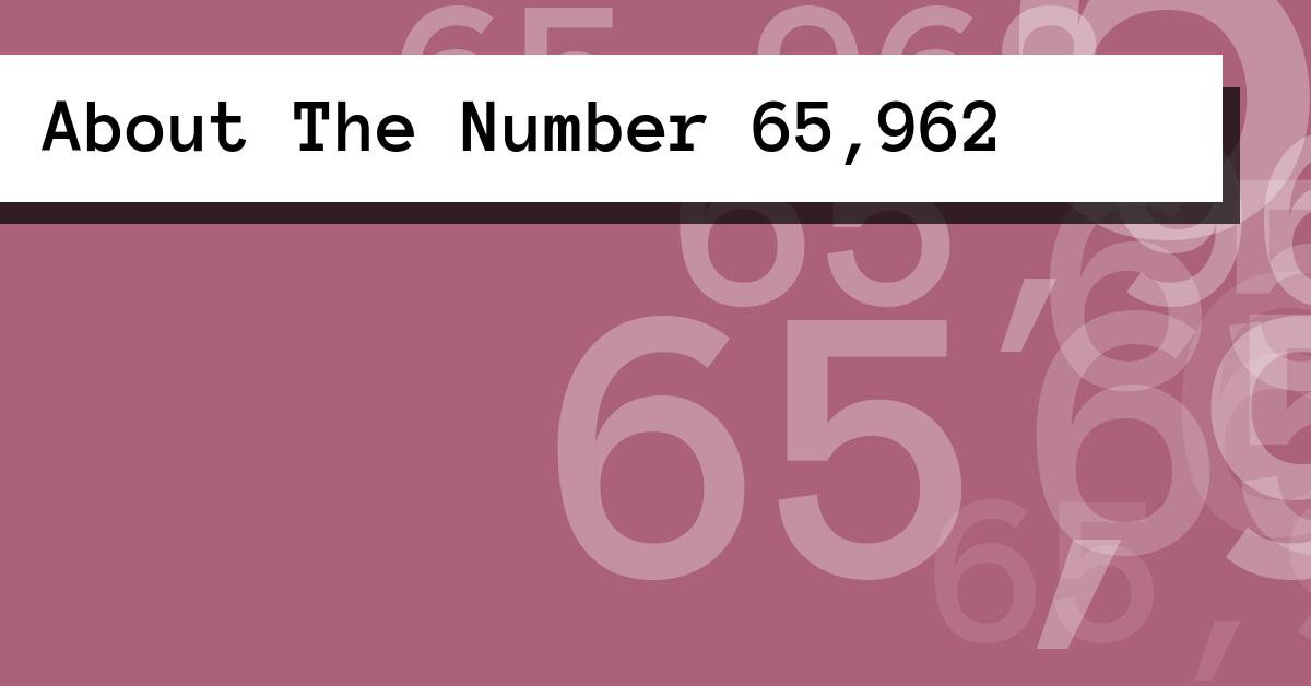About The Number 65,962