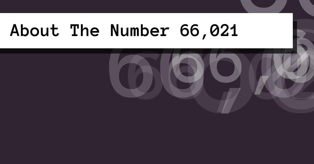 About The Number 66,021