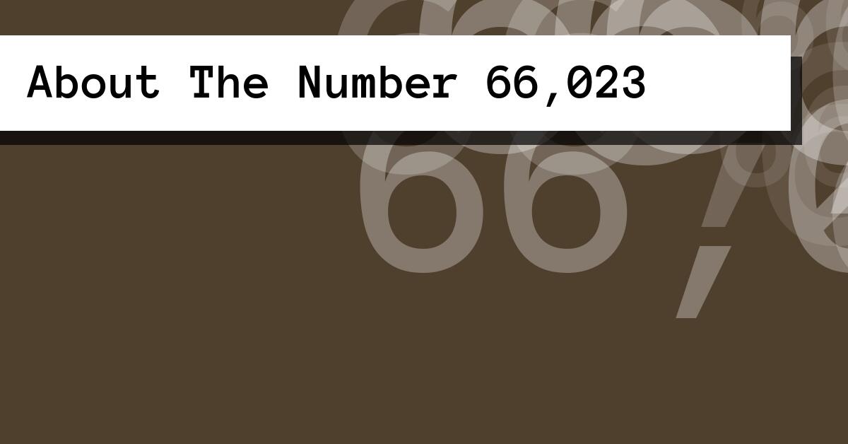 About The Number 66,023