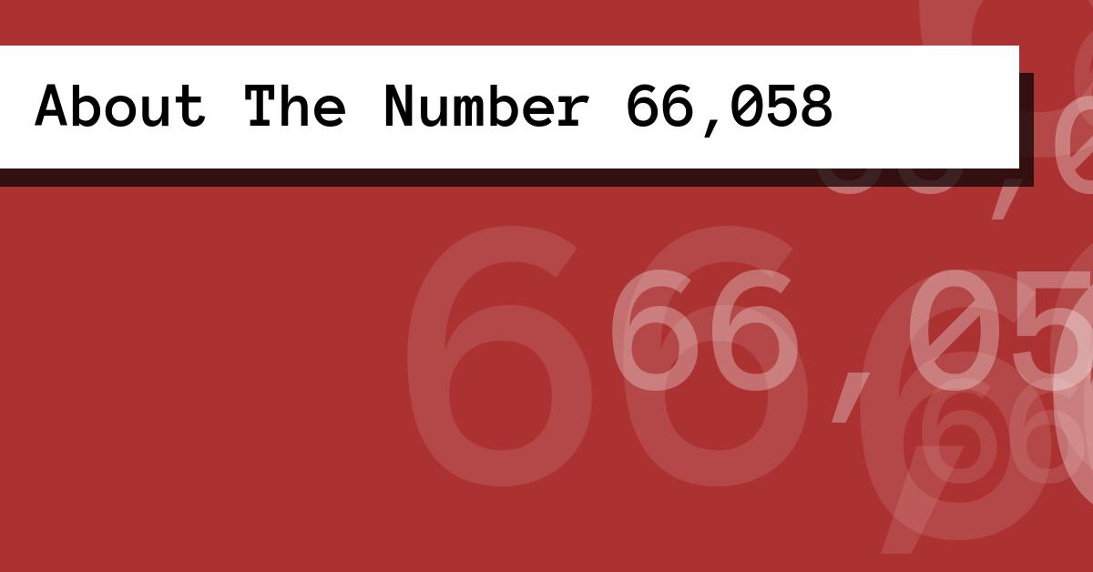 About The Number 66,058