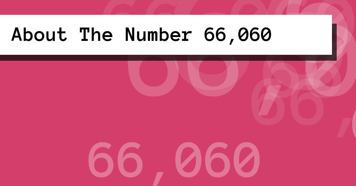 About The Number 66,060