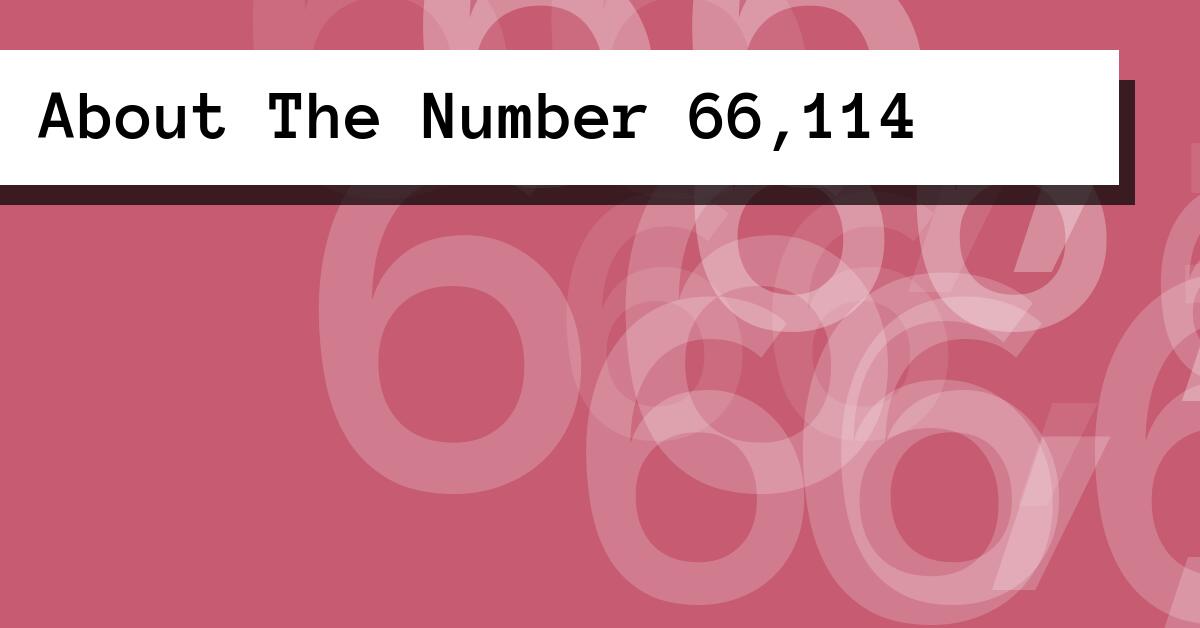About The Number 66,114