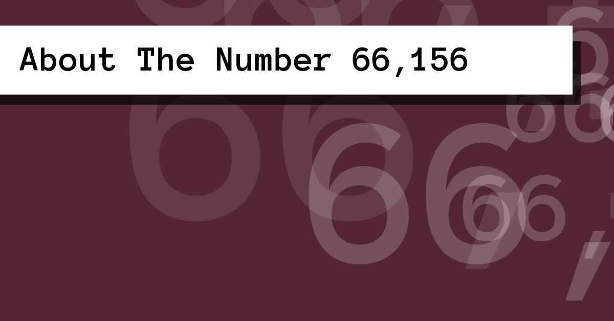 About The Number 66,156
