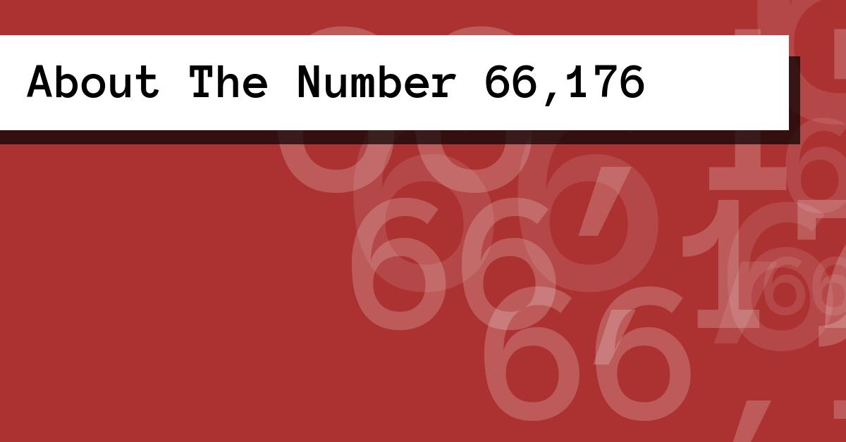 About The Number 66,176