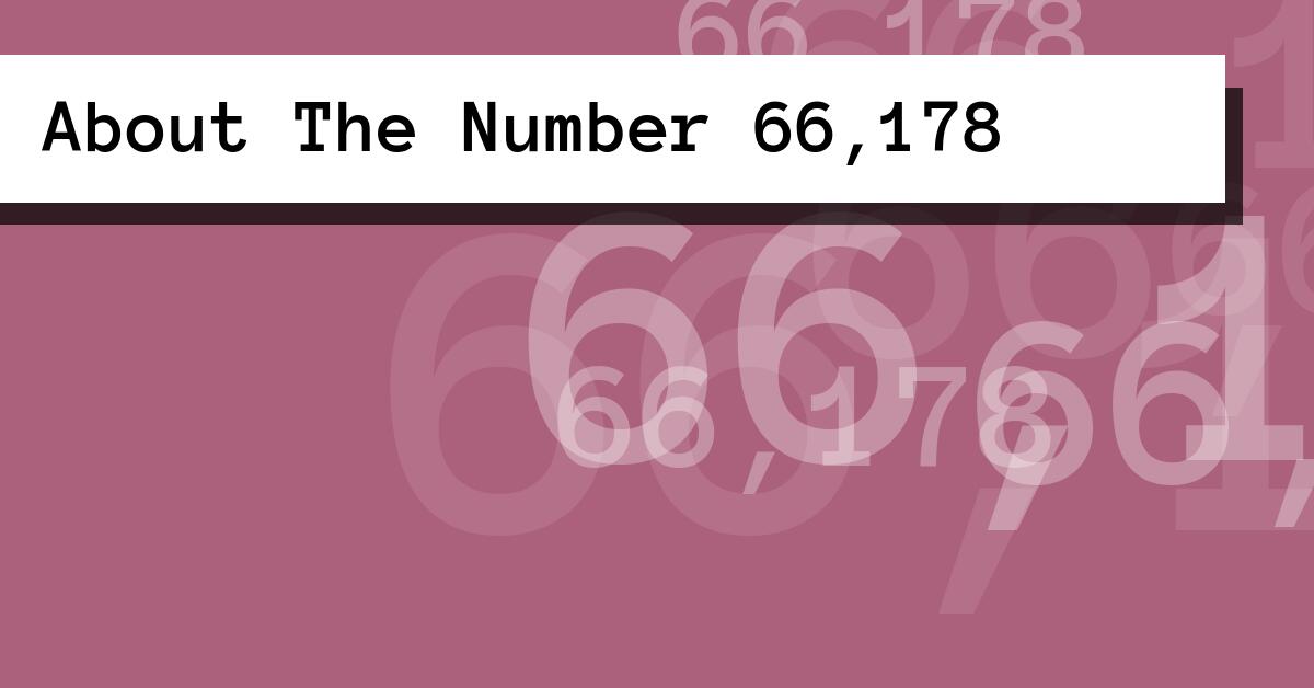 About The Number 66,178