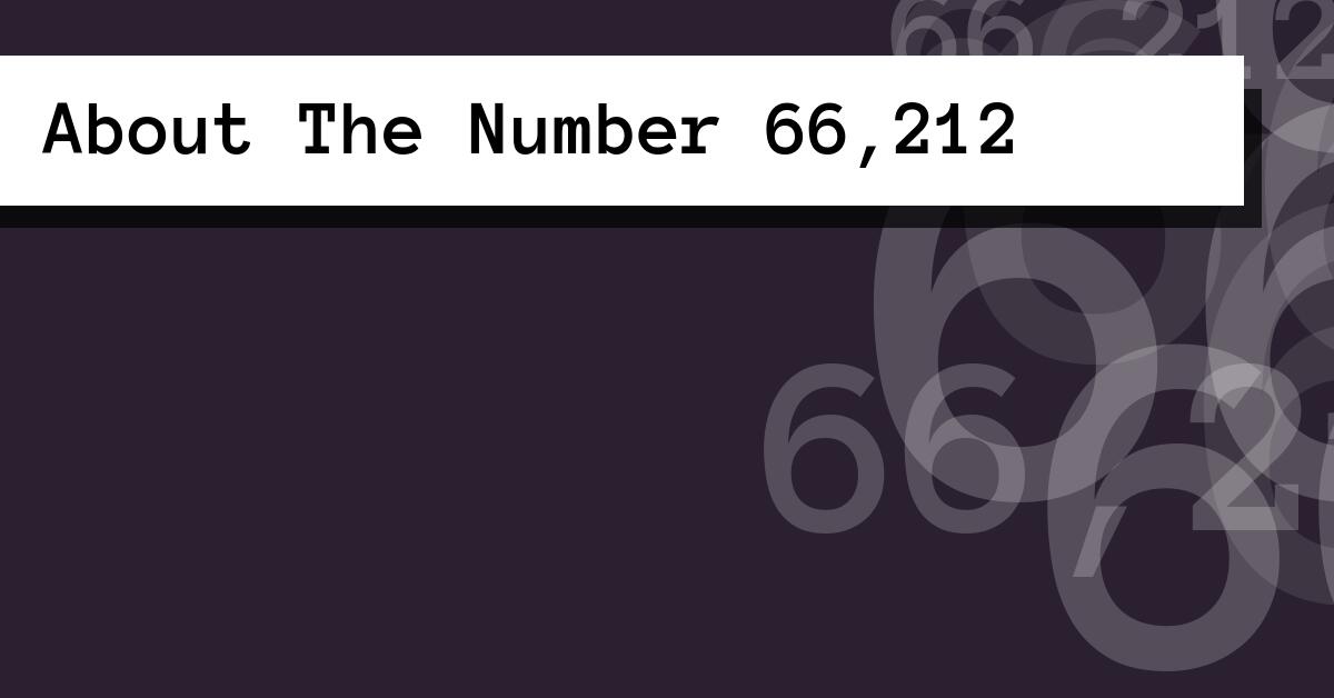 About The Number 66,212