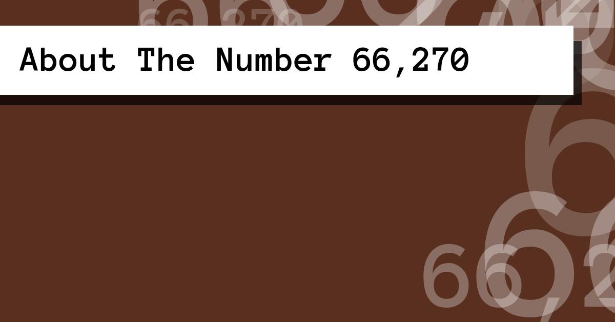 About The Number 66,270