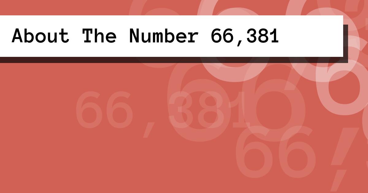 About The Number 66,381