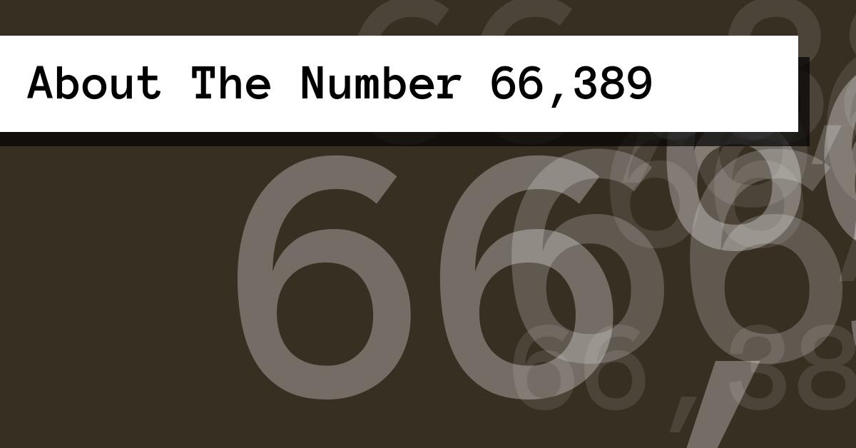 About The Number 66,389