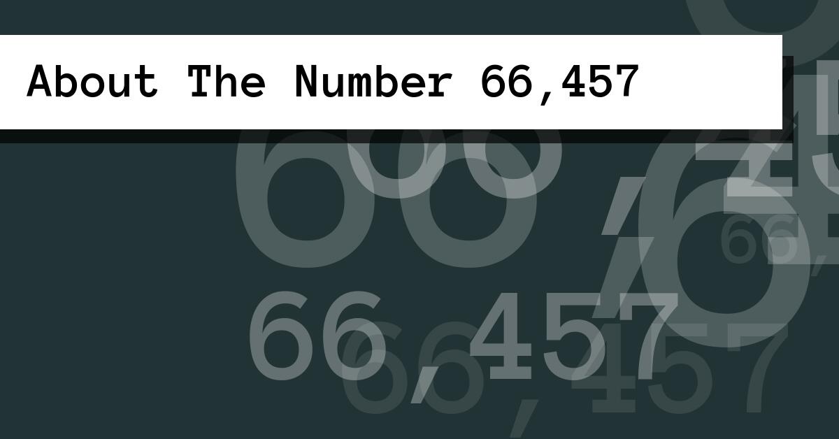 About The Number 66,457