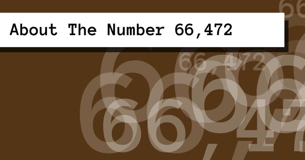 About The Number 66,472