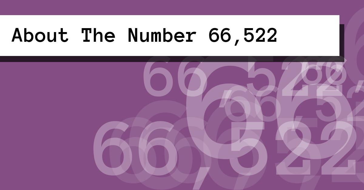 About The Number 66,522