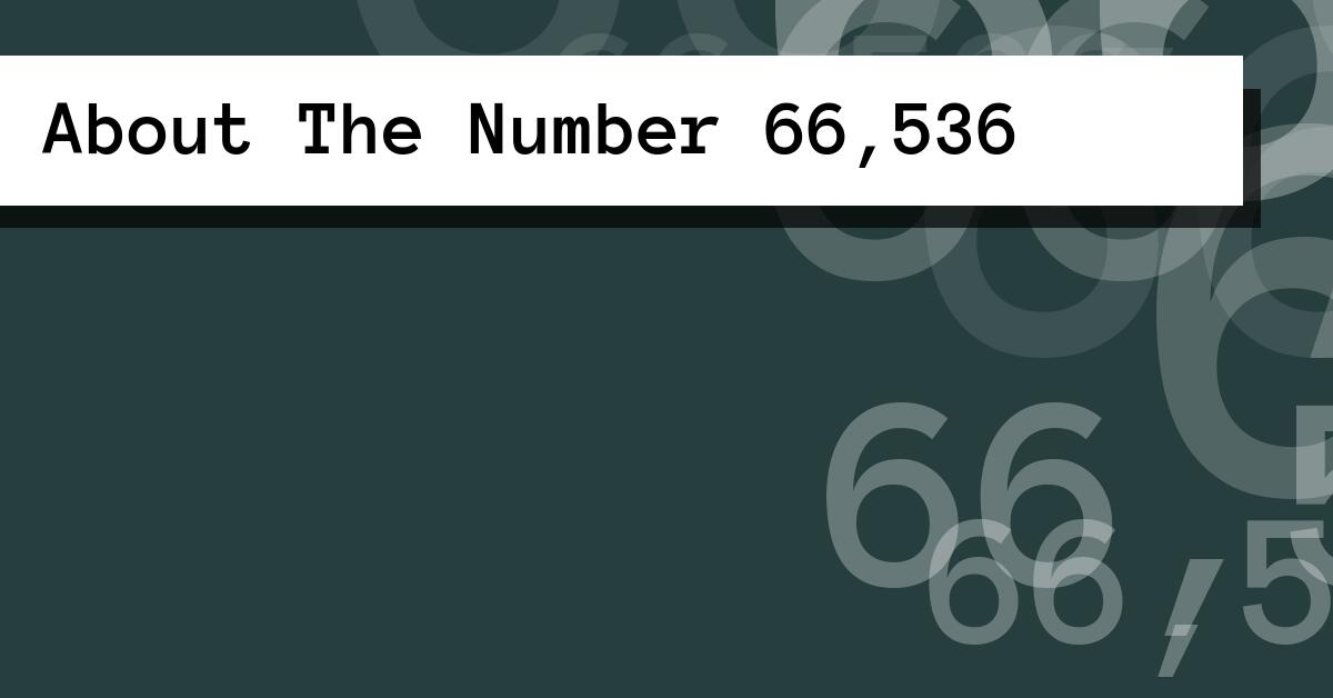 About The Number 66,536