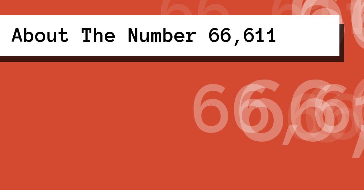 About The Number 66,611