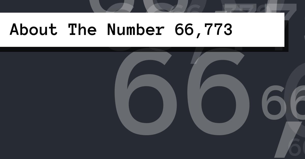 About The Number 66,773