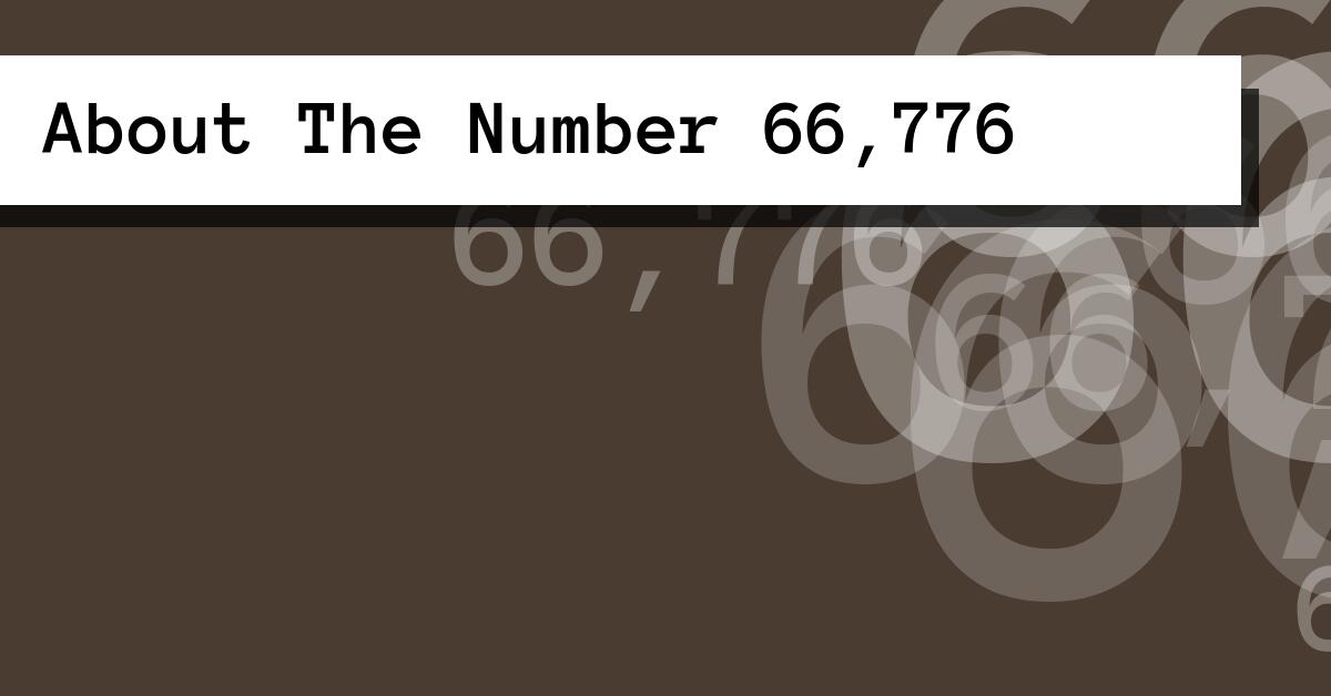 About The Number 66,776