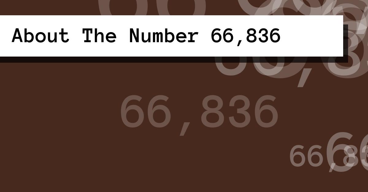 About The Number 66,836