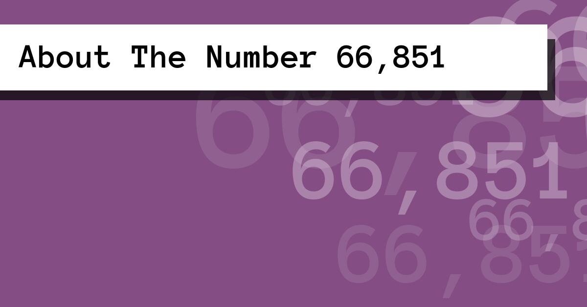 About The Number 66,851