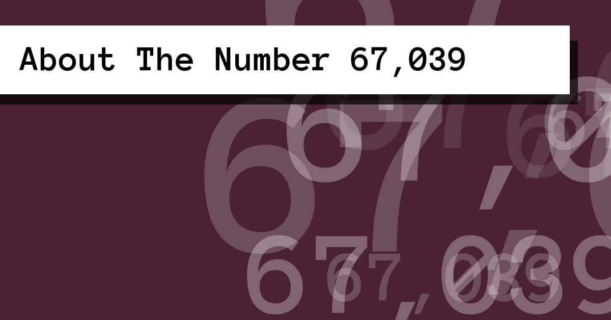 About The Number 67,039