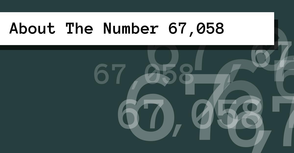 About The Number 67,058