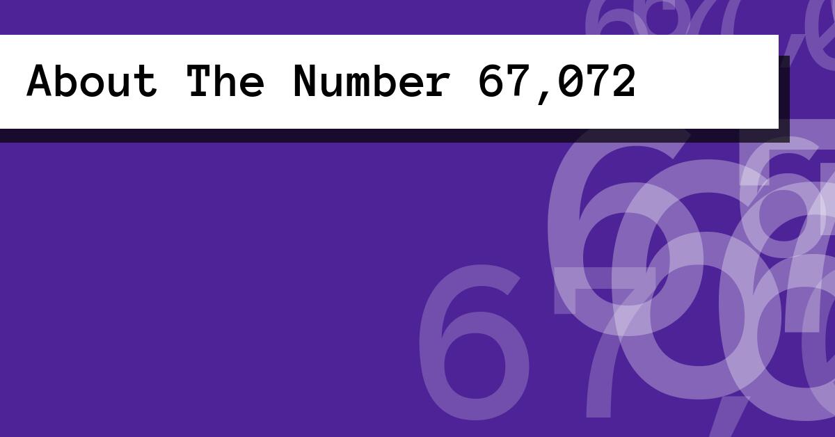About The Number 67,072