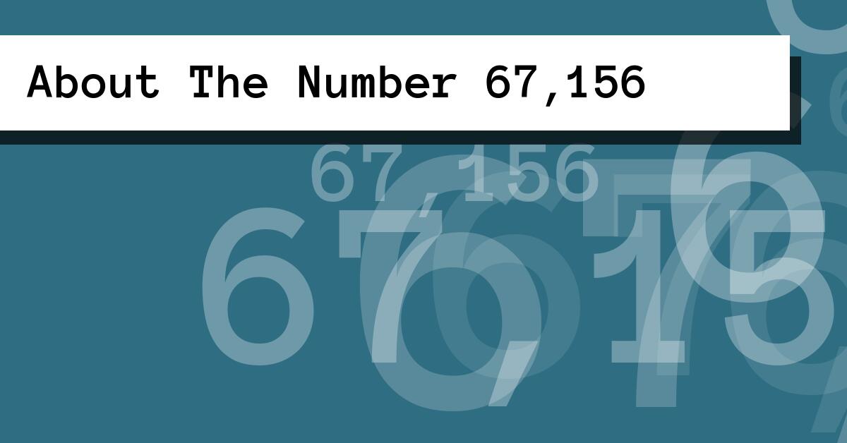 About The Number 67,156