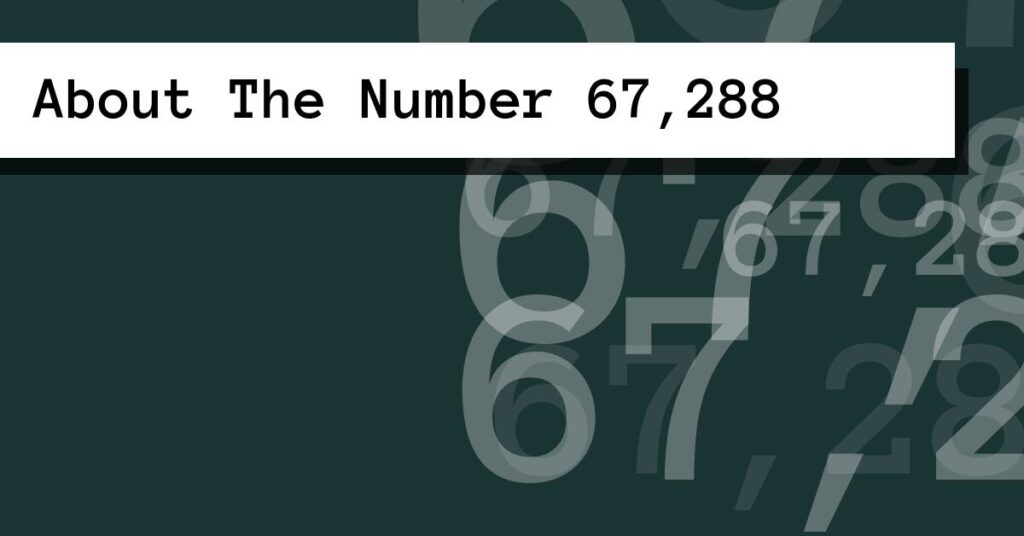 About The Number 67,288