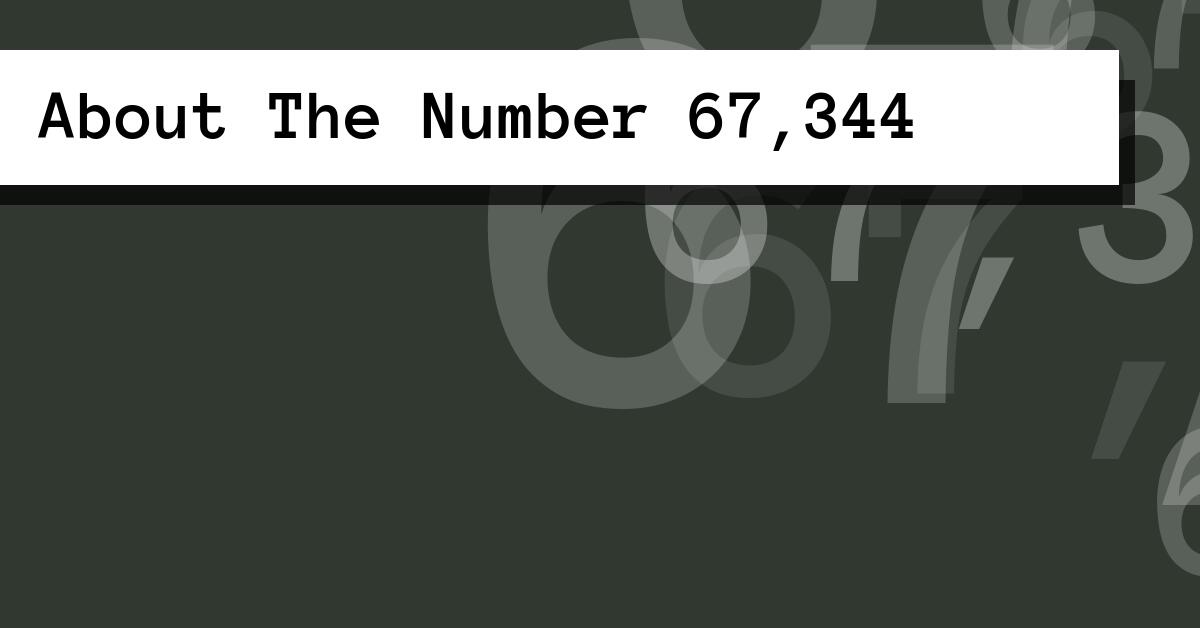 About The Number 67,344